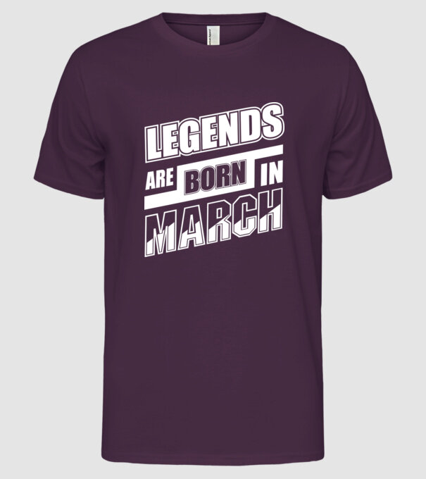Legends are born in March model mov pe tricou