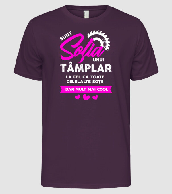 sunt soția unui tâmplar, la fel ca toate celelalte soții, dar mult mai cool model mov pe tricou