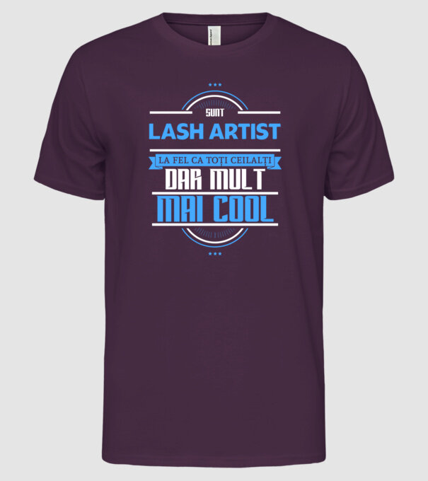 Sunt lash artist, la fel ca toți ceilalți, dar mult mai cool model mov pe tricou