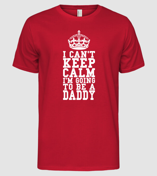 'I can''t keep calm, i''m going to be a daddy' model roșu pe tricou