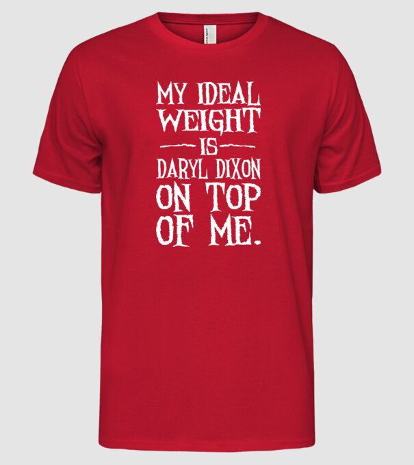 My ideal wight is dixon on me model roșu pe tricou