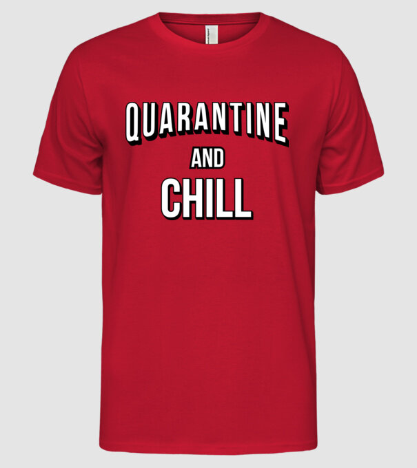 Quarantine and Chill model roșu pe tricou