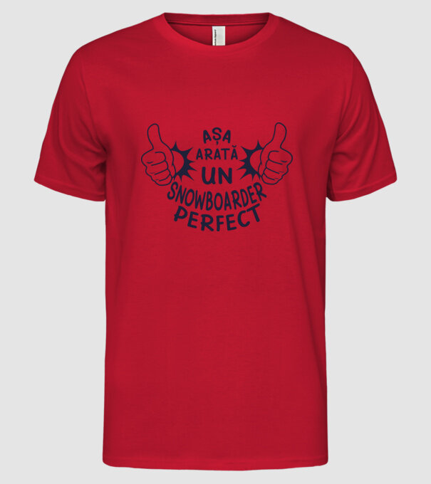 AȘA ARATĂ UN SNOWBOARDER PERFECT model roșu pe tricou