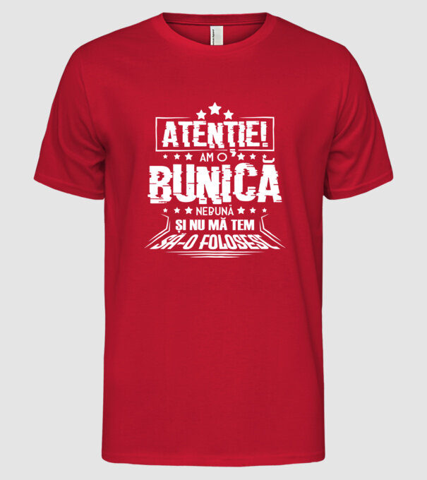 Atenție! Am o bunică nebună și nu mă tem să o folosesc. model roșu pe tricou