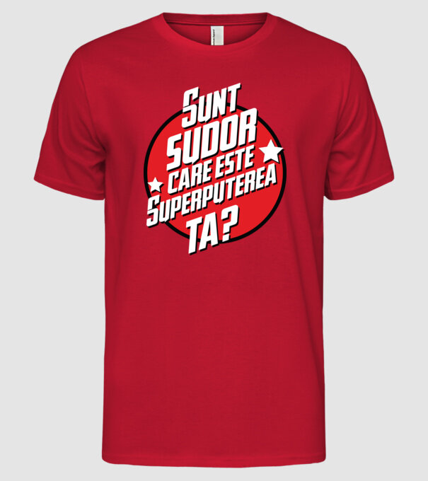 sunt sudor, care este superputerea ta? model roșu pe tricou