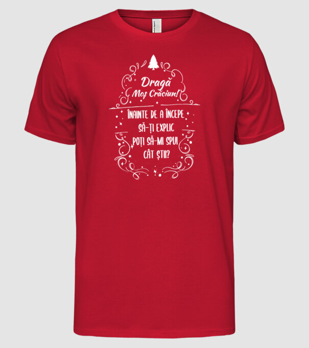 dragă Moș Crăciun! înainte de a începe să-ți explic, poți să-mi spui cât știi? model roșu pe tricou