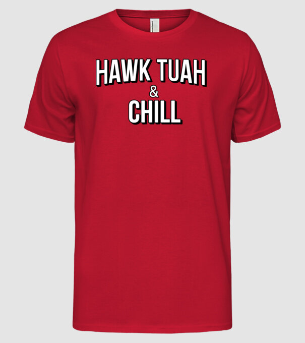 Hawk tuah and chill netflix model roșu pe tricou