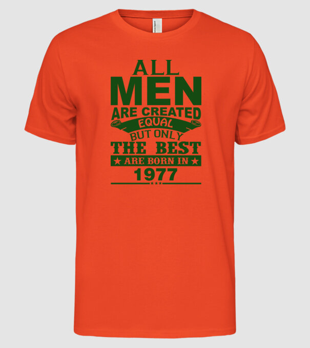 All men are created - 1977 model portocaliu pe tricou