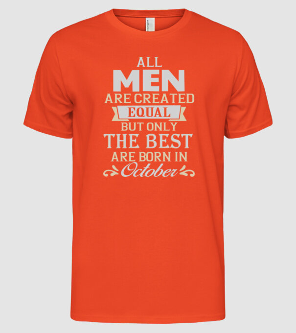 All men created equal but only the beat are born in october model portocaliu pe tricou