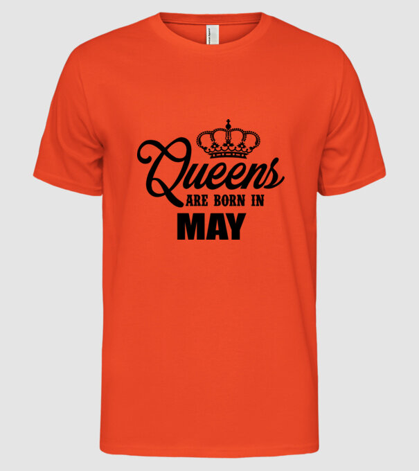 Queens are born in - May model portocaliu pe tricou