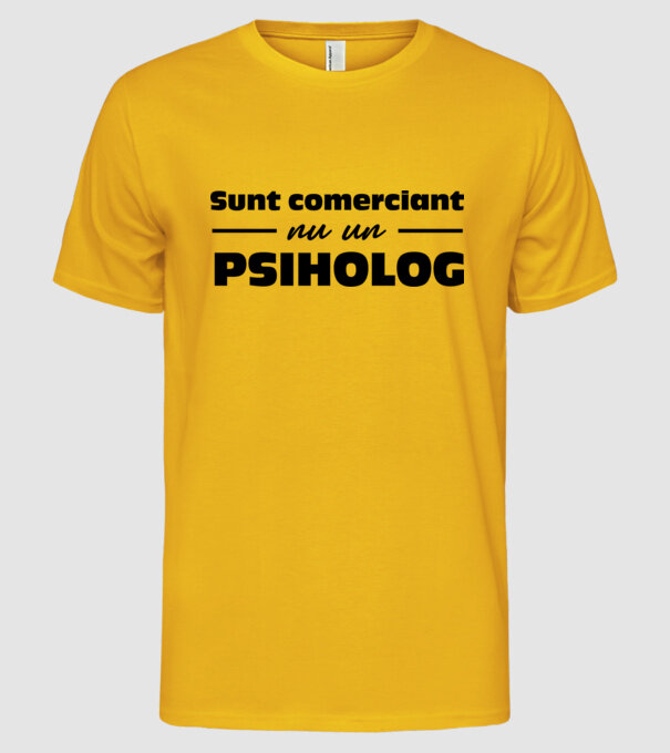 sunt comerciant, nu un psiholog model galben pe tricou
