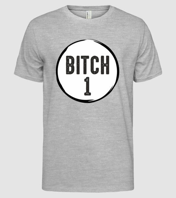 BITCH 1 model gri pe tricou
