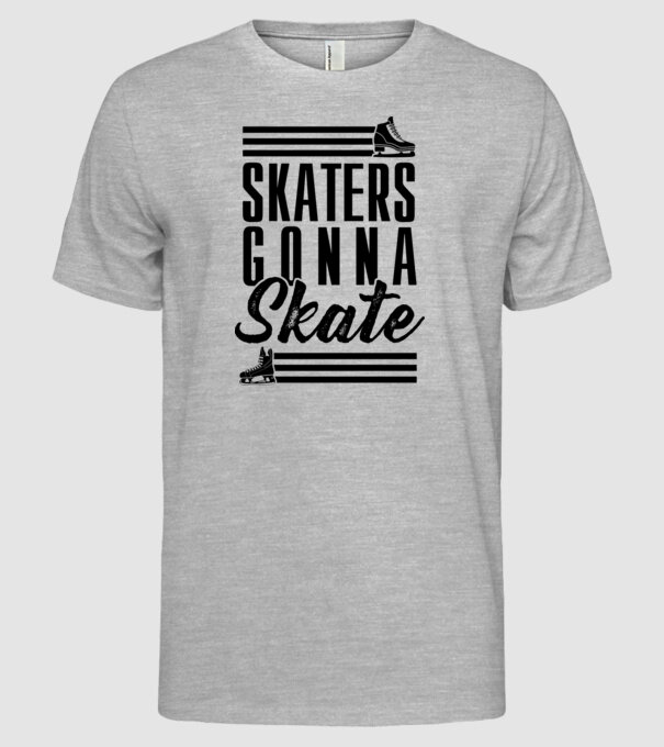 Skaters gonna skate model gri pe tricou