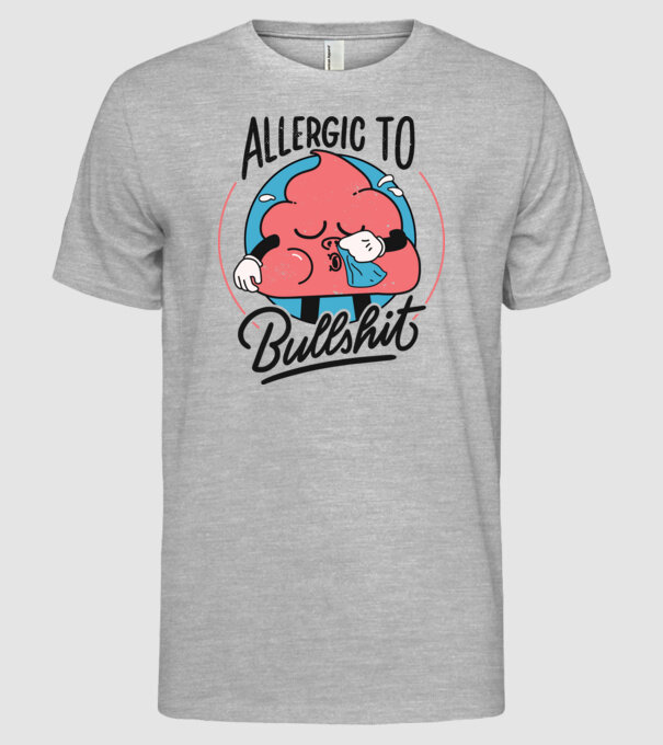 Allergic to bullshit antisocial model gri pe tricou