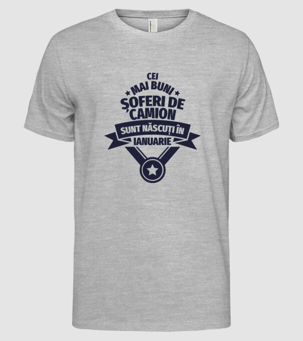 Cei mai buni șoferi de camion sunt născuți în Ianuarie model gri pe tricou