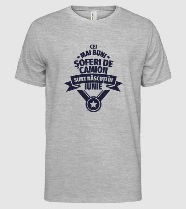 Cei mai buni șoferi de camion sunt născuți în Iunie model gri pe tricou