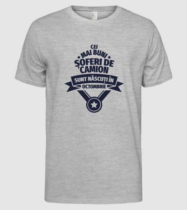 Cei mai buni șoferi de camion sunt născuți în Octombrie model gri pe tricou