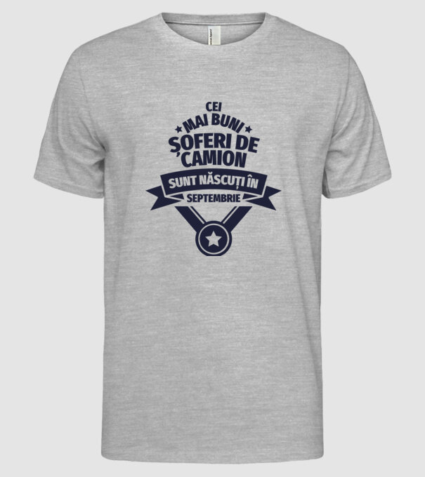 Cei mai buni șoferi de camion sunt născuți în Septembrie model gri pe tricou