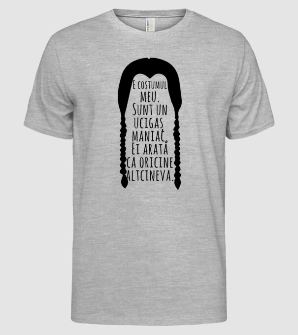 E costumul meu. Sunt un ucigaș maniac. Ei arată ca oricine altcineva. model gri pe tricou
