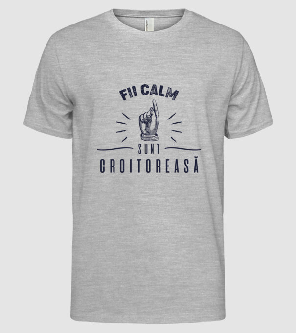 Fii calm, sunt croitoreasă model gri pe tricou