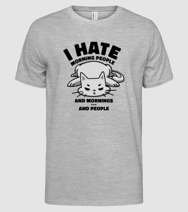 I hate morning people antisocial cat model gri pe tricou