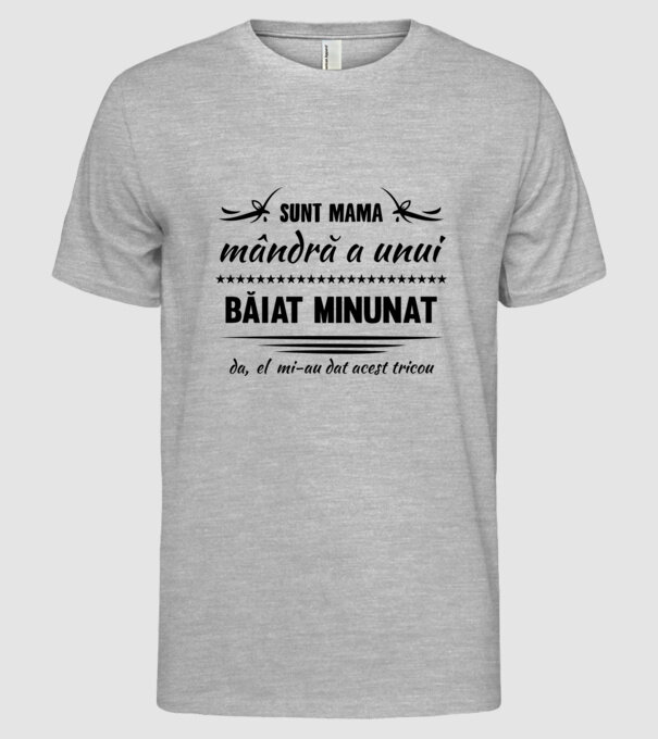 Sunt mama mândră a unui băiat minunat - da, el mi-a dat acest tricou model gri pe tricou