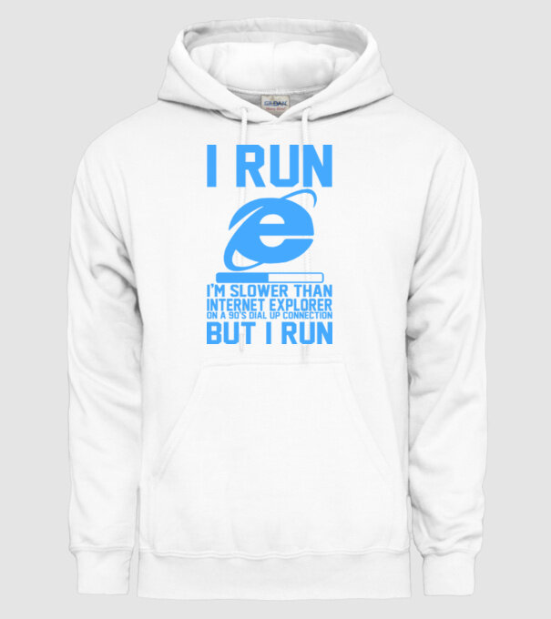 'I run, I''m slower that internet explorer but i run' model alb pe tricou