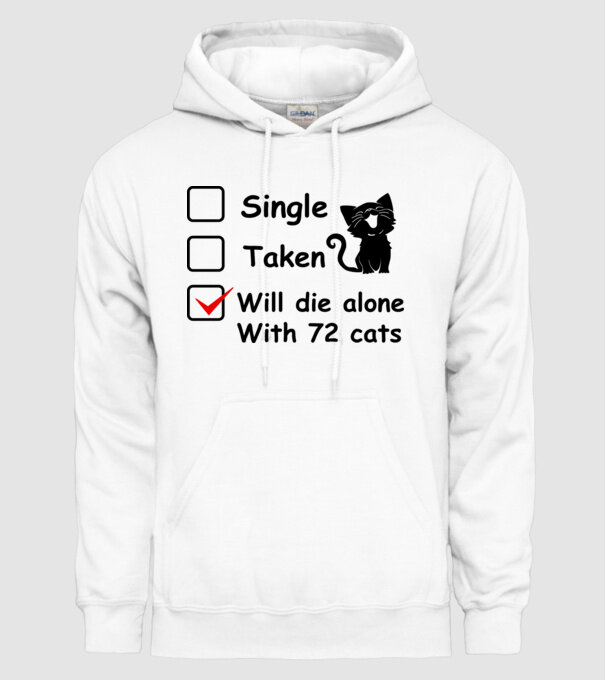 Single taken will die alone with 72 cats model alb pe tricou
