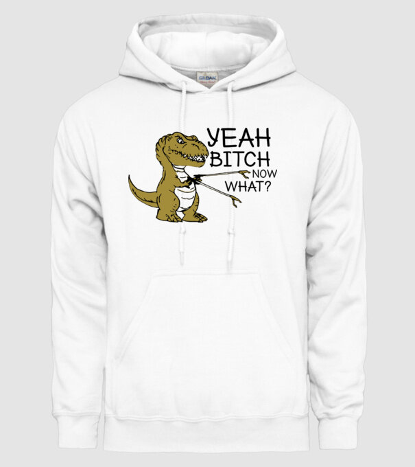 Yeah bitch now what model alb pe tricou