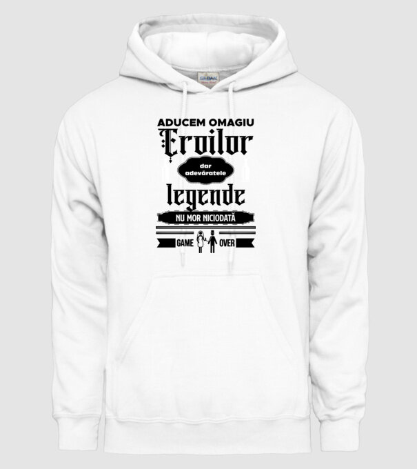aducem omagiu eroilor, dar adevăratele legende nu mor niciodată model alb pe tricou