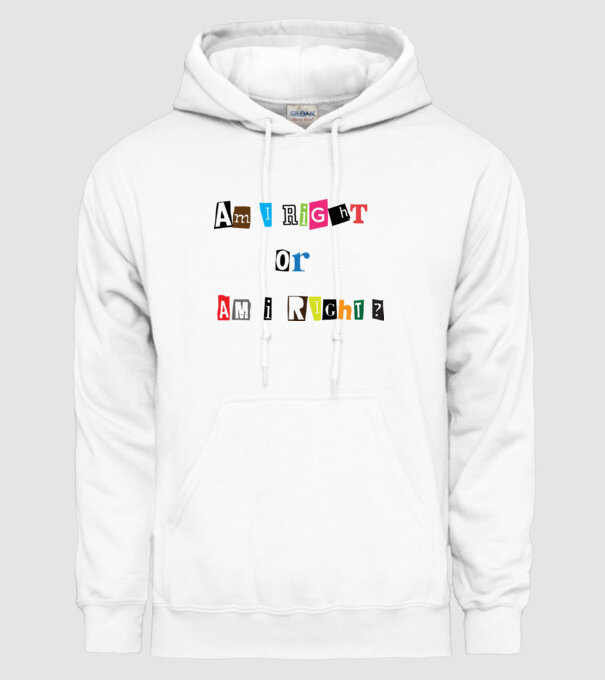 Am I Right or am i right model alb pe tricou