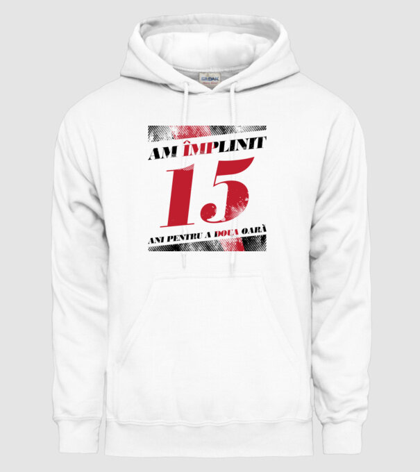 Am împlinit 15 ani pentru a doua oară model alb pe tricou