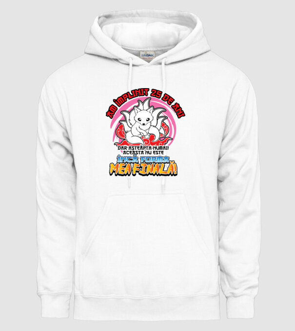 Am împlinit 25 de ani - Dar așteaptă numai! Aceasta nu este încă forma mea finală! model alb pe tricou