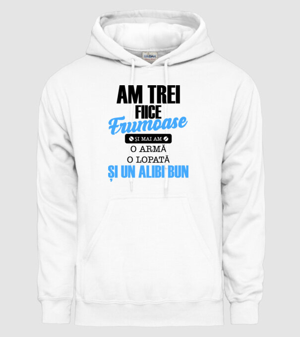 Am Trei fiice frumoase și mai am o armă, o lopată și un alibi bun model alb pe tricou