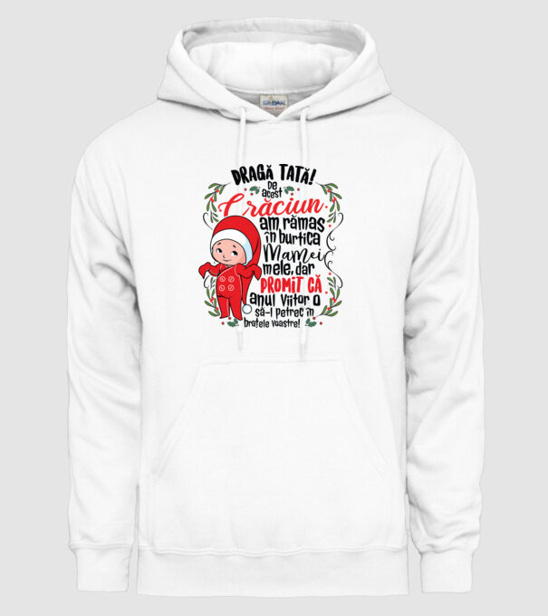 Dragă tată! De acest Crăciun am rămas în burtica mamei mele, dar promit că anul viitor o să-l petrec în brațele voastre! model alb pe tricou
