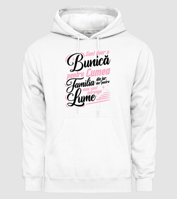 Sunt doar o bunică pentru lumea din jur, dar pentru familia mea sunt întreaga lume! model alb pe tricou