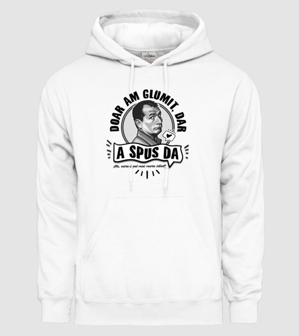 doar am glumit, dar - a spus da - na, care-i cel mai mare idiot model alb pe tricou