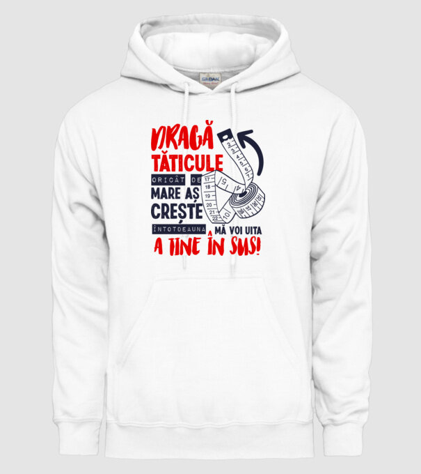 Dragă tăticule, oricât de mare aș crește, întotdeauna mă voi uita la tine în sus! model alb pe tricou