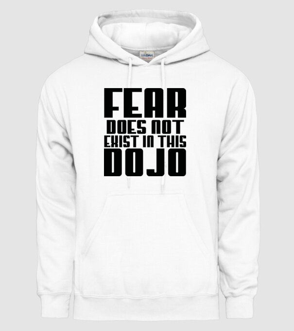 fear doesnt exist in this dojo model alb pe tricou