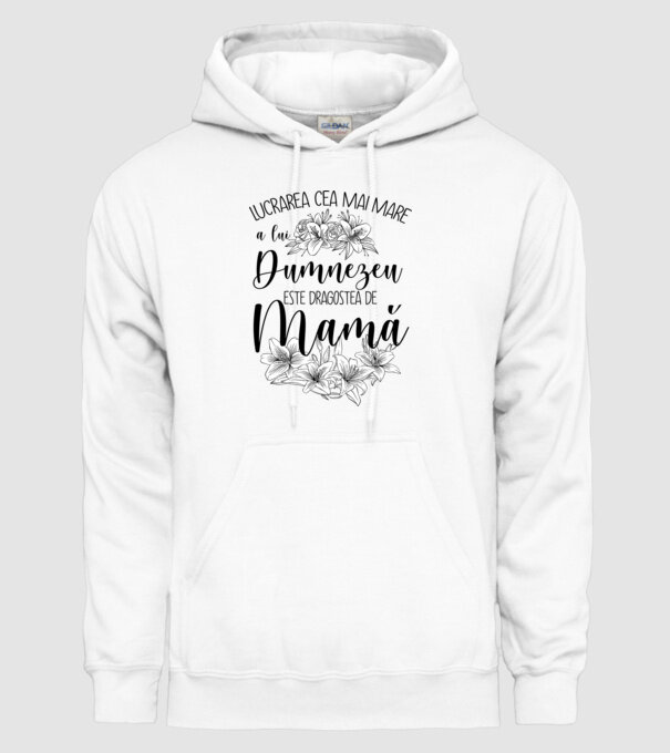 Lucrarea cea mai mare a lui Dumnezeu este dragostea de mamă model alb pe tricou