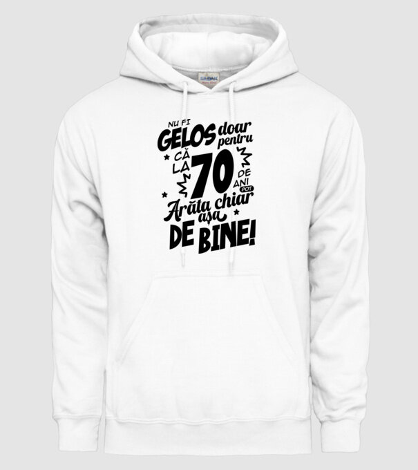 NU FI GELOS DOAR PENTRU CĂ LA  70 DE ANI model alb pe tricou