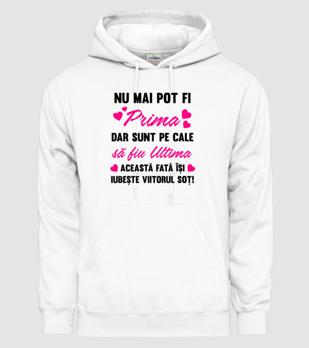 nu mai pot fi prima, dar sunt pe cale să fiu ultima - această fată își iubește viitorul soț! model alb pe tricou