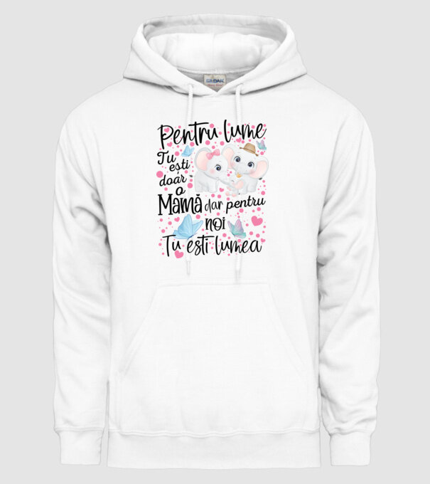 Pentru lume ești doar o Mamă dar pentru NOI TU ești lumea model alb pe tricou