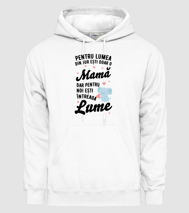 Pentru lumea din jur ești doar o mamă, dar pentru noi ești întreaga lumea model alb pe tricou
