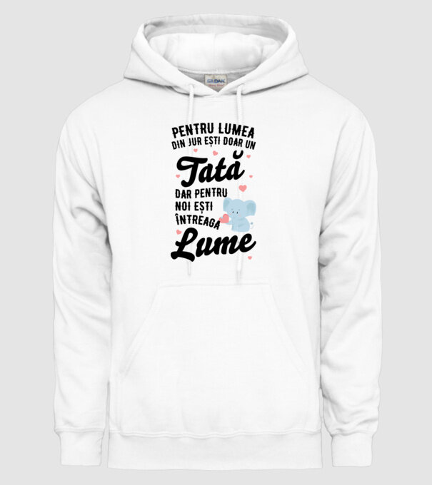 Pentru lumea din jur ești doar un tată, dar pentru noi ești întreaga lume model alb pe tricou