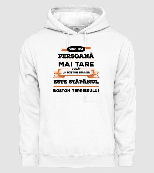 singura persoană mai tare decât un Boston Terrier este stăpânul Boston Terrierului model alb pe tricou