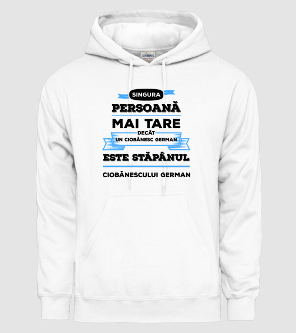 singura persoană mai tare decât un ciobănesc german este stăpânul ciobănescului german model alb pe tricou