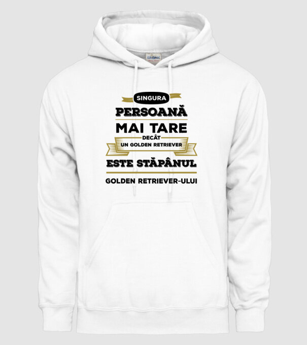 singura persoană mai tare decât un Golden Retriever este stăpânul Golden Retriever-ului model alb pe tricou