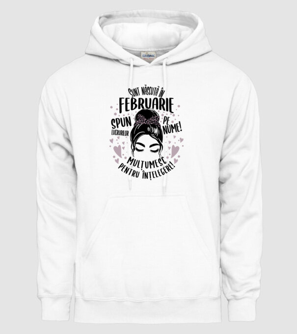 Sunt născută în - februarie - spun lucrurilor pe nume! - mulțumesc pentru înțelegere! model alb pe tricou