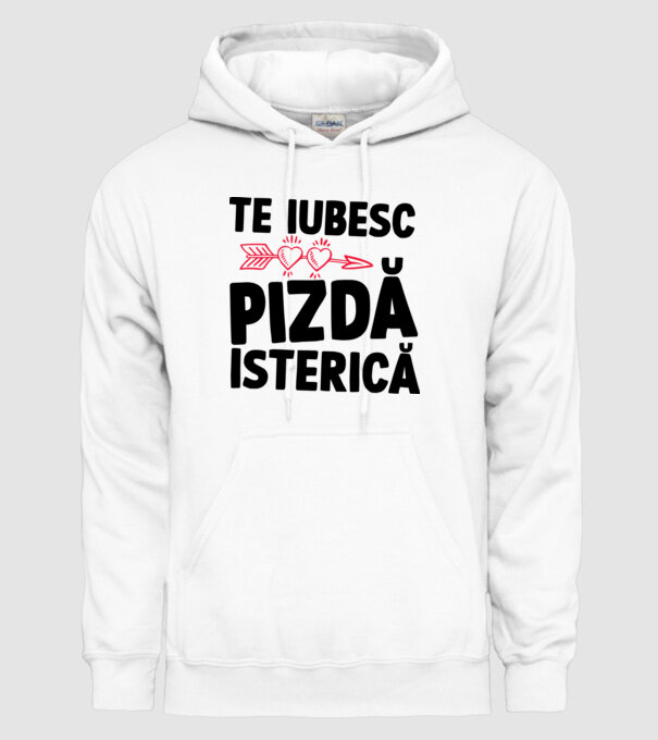 te iubesc, pizdă isterică model alb pe tricou